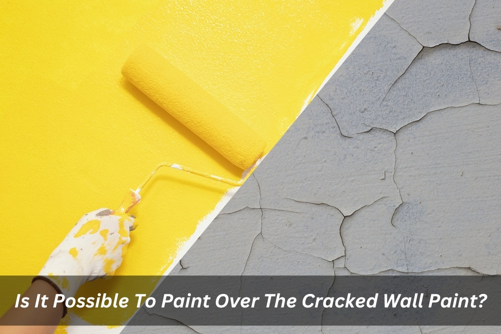 Image presents Is It Possible To Paint Over The Cracked Wall Paint