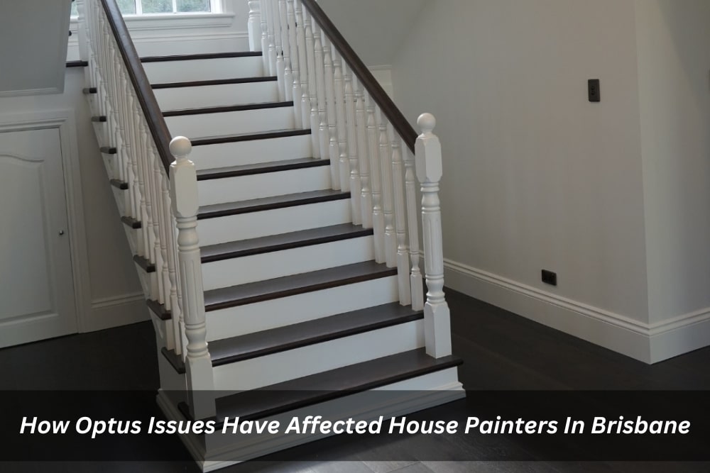 Image presents How Optus Issues Have Affected House Painters In Brisbane