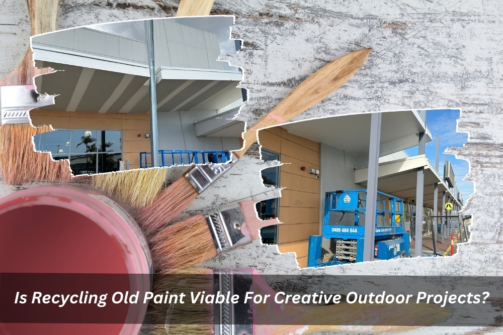Image presents Is Recycling Old Paint Viable For Creative Outdoor Projects