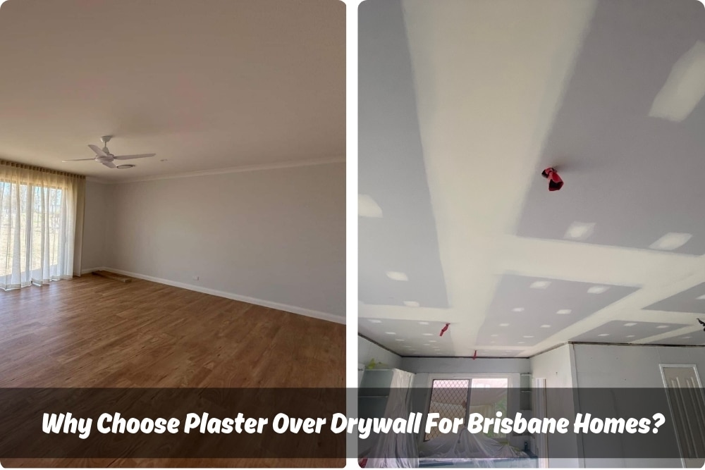 Image presents Why Choose Plaster Over Drywall For Brisbane Homes